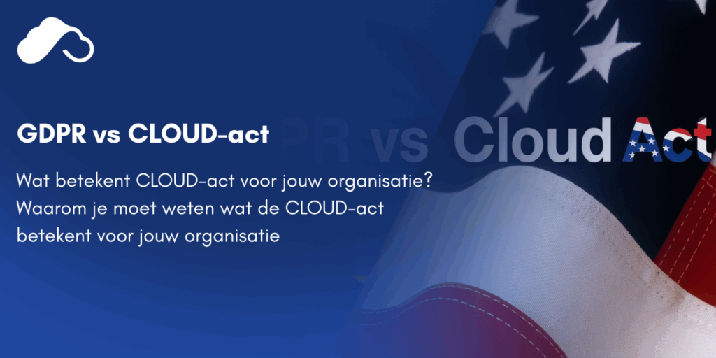 Wat betekent CLOUD-act voor jouw organisatie?