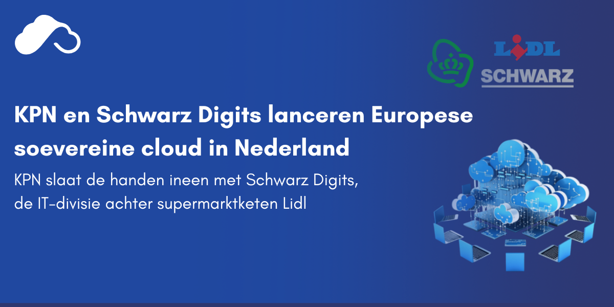 KPN en Schwarz Digits lanceren Europese soevereine cloud in Nederland